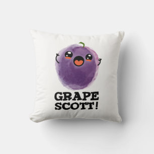 Grape Scott Funny Fruit Grape Pun  Cushion