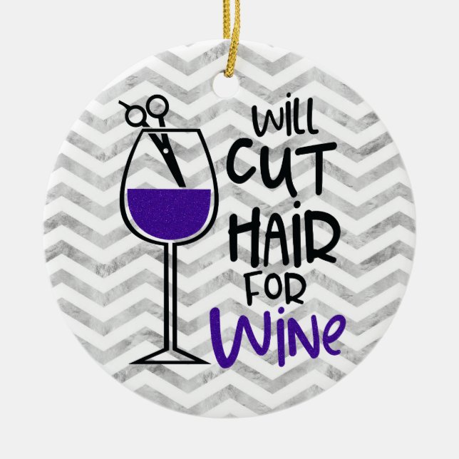 Grape Stylist Will Cut Hair For Wine Ceramic Ornament (Front)