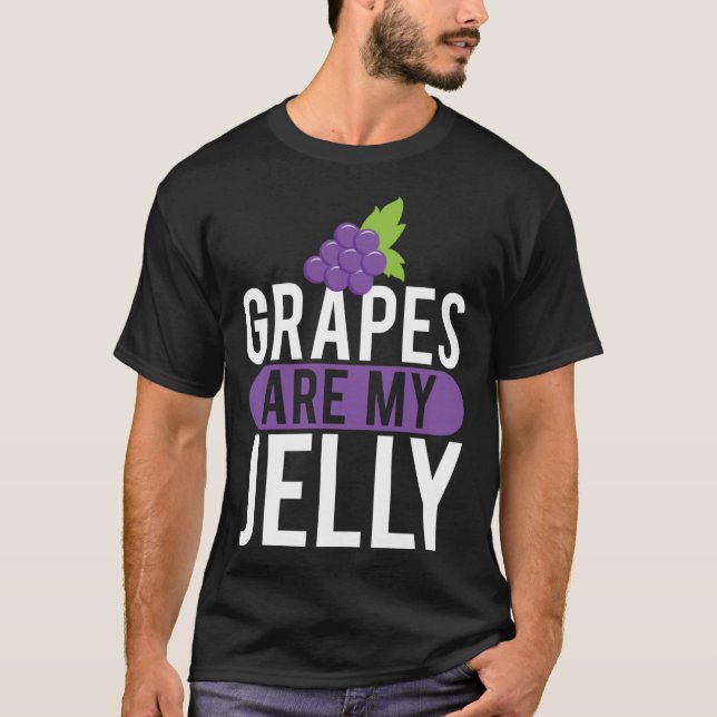 Grapes Are My Jelly Wine  Grape T-Shirt (Front)