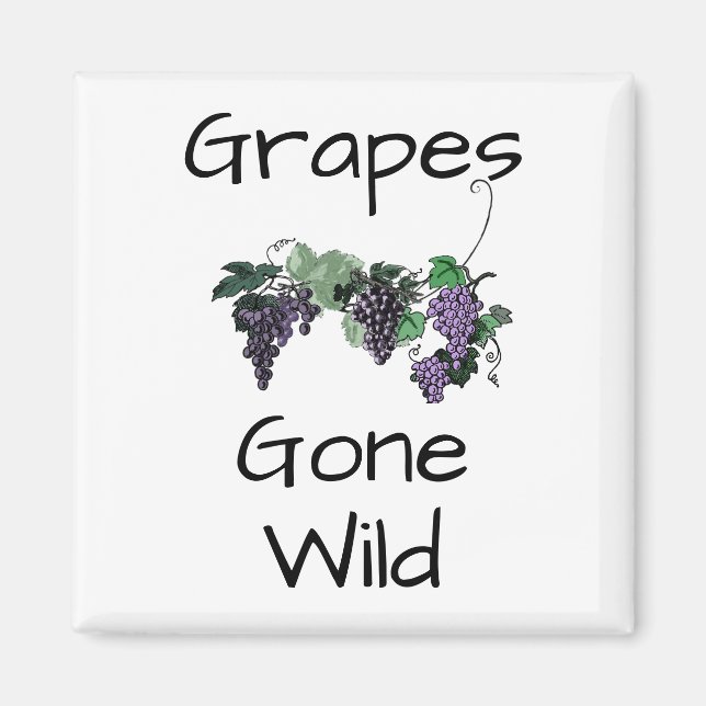 Grapes Gone Wild Magnet (Front)