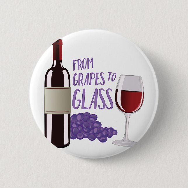 Grapes To Glass 6 Cm Round Badge (Front)