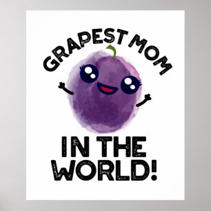 Grapest Mum In The World Cute Fruit Pun Poster