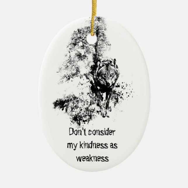 Graphic Art Grey Wolf Wildlife Kindness Quote Ceramic Ornament (Front)