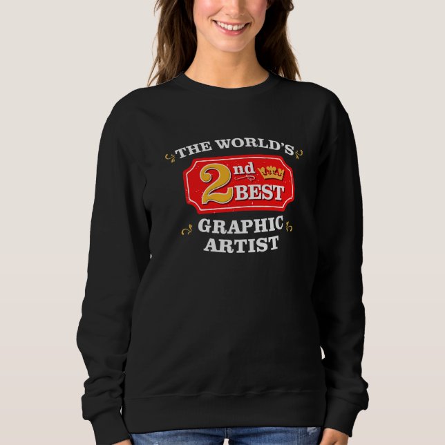 Graphic Artist  Appreciation Work Joke Sweatshirt (Front)