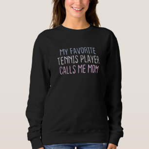 Graphic Colored Saying My Favorite Tennis Player C Sweatshirt