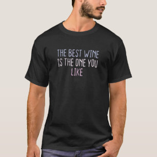 Graphic Coloured Saying The Best Wine Is The One Y T-Shirt