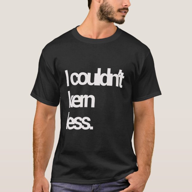 Graphic Designer I Couldn'T Kern Less Font Sarcast T-Shirt (Front)