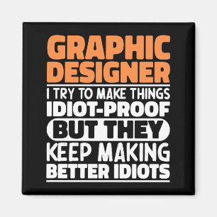 Graphic Designer I Try To Make Things Funny Saying Magnet