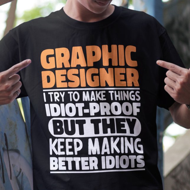 Graphic Designer I Try To Make Things Funny Saying T-Shirt (Creator Uploaded)
