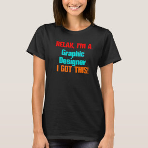 Graphic Designer Relax I'll Get This Job Title T-Shirt