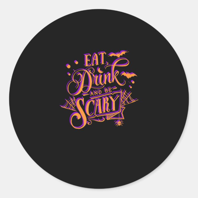 Graphic Eat Drink And Be Scary Halloween Party Fal Classic Round Sticker (Front)