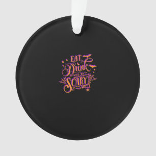 Graphic Eat Drink And Be Scary Halloween Party Fal Ornament
