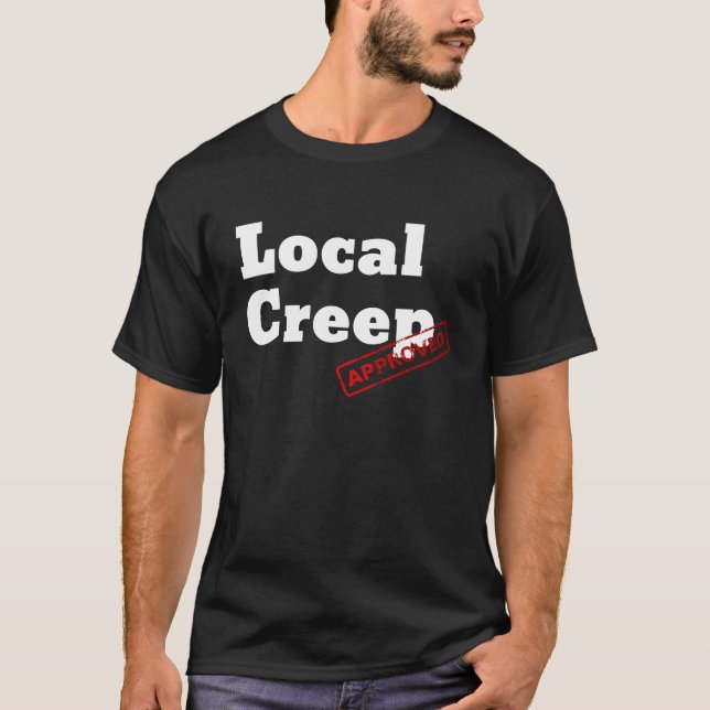 Graphic Fun Approved Apparel Approved Local Creep T-Shirt (Front)