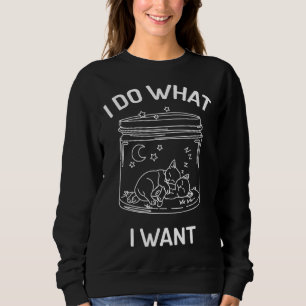 Graphic I Do What I Want  for Cats Sweatshirt