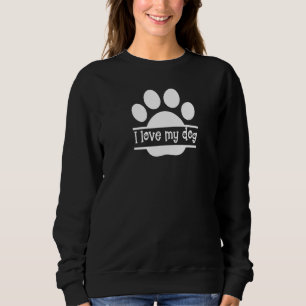 Graphic I Love My Dog Paw Print Sweatshirt
