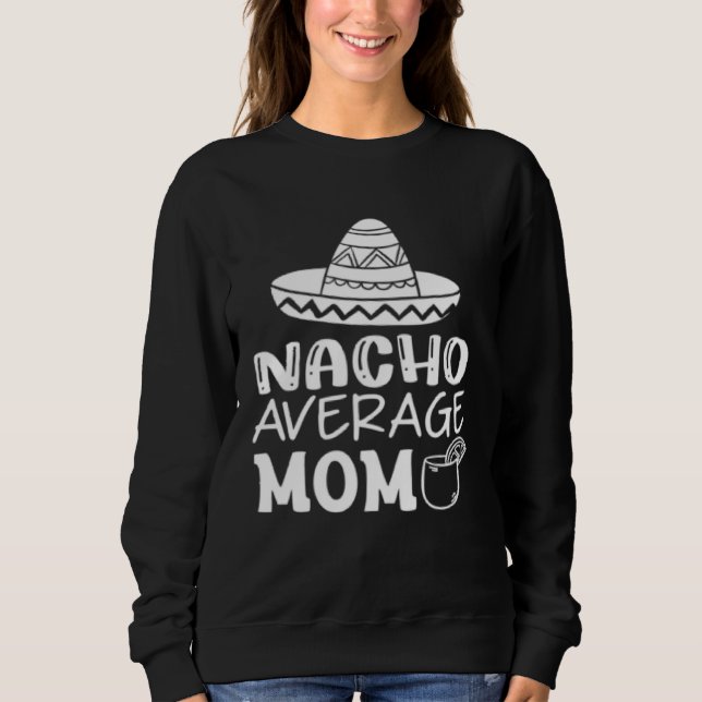Graphic Mother s Day  Tee Nacho Average Mom (Front)