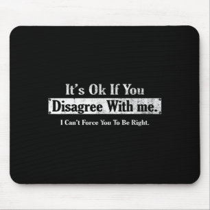 Graphic Novelty Humour Fun It's Ok If You Disagree Mouse Pad