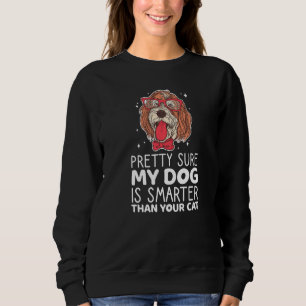 Graphic Pretty Sure My Dog is Smarter Intelligent Sweatshirt