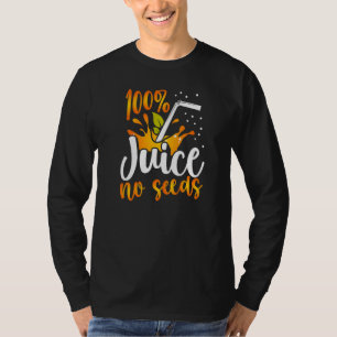 Graphic Vasectomy Apparel 100 Juice No Seeds T-Shirt