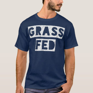 Grass Fed Funny Vegan Vegetarian T-Shirt