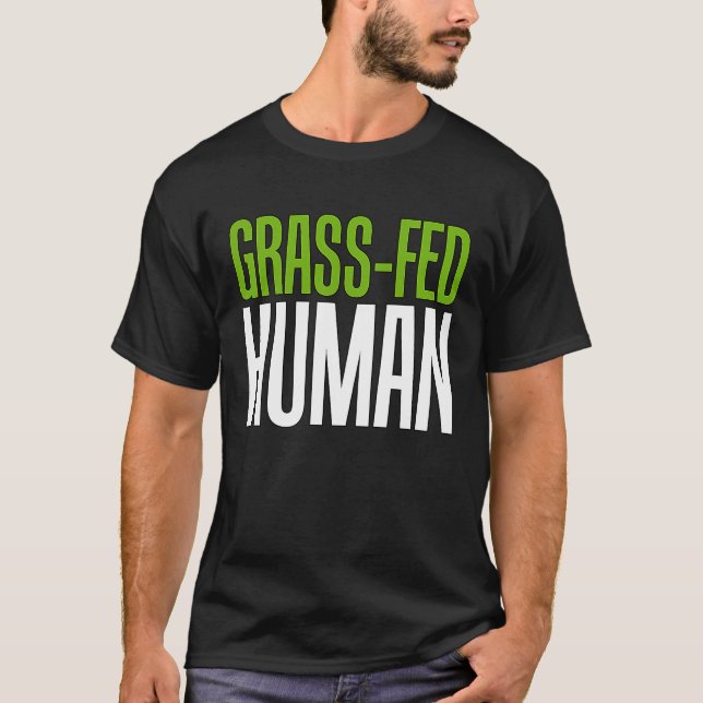 Grass Fed Human  Life Choice T-Shirt (Front)