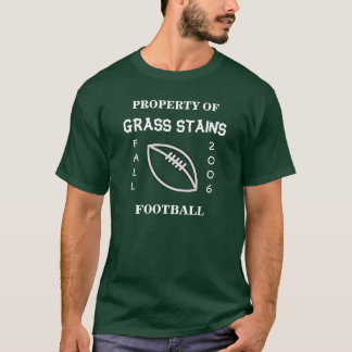 Grass Stains Football Uniform Fall 2006 T-Shirt