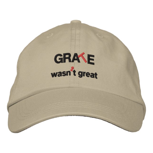 GRATE wasn’t great Embroidered Hat (Front)