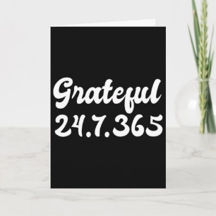 Grateful 24 7 365 Gratitude Thankfulness Gratefuln Card