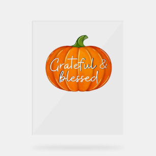Grateful and Blessed - Pumpkin  Fall Thanksgiving  Acrylic Sign