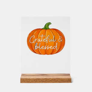 Grateful and Blessed - Pumpkin Fall Thanksgiving Acrylic Sign