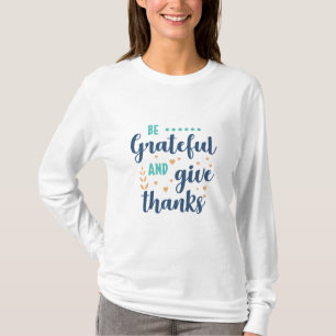 Grateful and Give Thanks T-Shirt