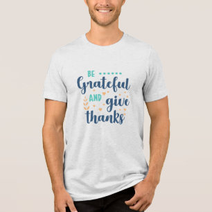 Grateful and Give Thanks Tri-Blend Shirt