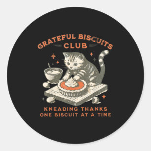 Grateful Biscuits Club Kneading Thanks One Biscuit Classic Round Sticker