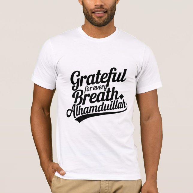 Grateful For Every Breath Alhamduillah T-Shirt (Front)