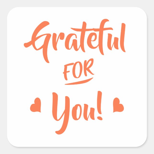 Grateful For You Thank You with Orange Text Square Sticker (Front)