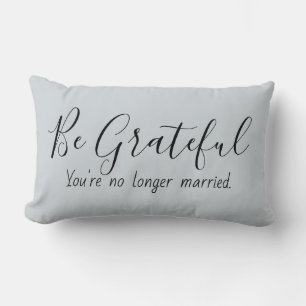 Grateful No Longer Married Funny Quote Lumbar Cushion