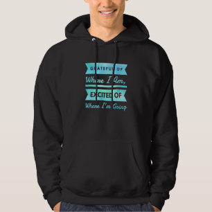 Grateful Of Where I Stay Excited Of Where Im Going Hoodie