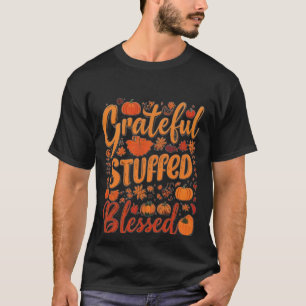 Grateful, Stuffed, Blessed - A Thankful Heart T-Shirt