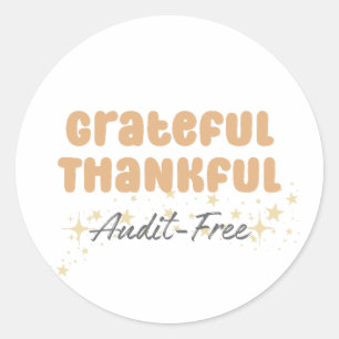 Grateful Thankful Audit Free - Funny Accountant Classic Round Sticker