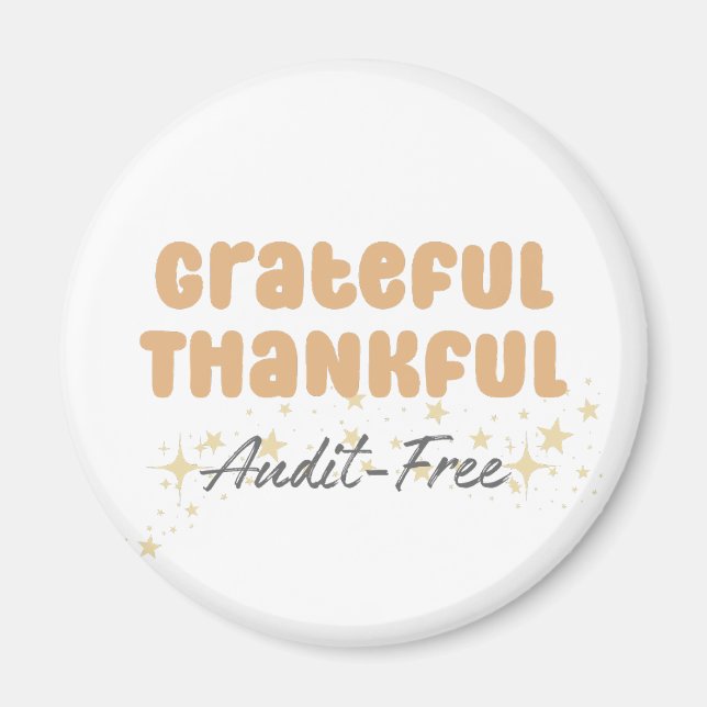 Grateful Thankful Audit Free - Funny Accountant Magnet (Front)