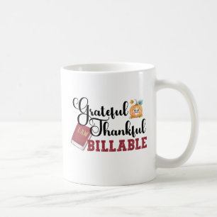 Grateful Thankful Billable - Attorney Thanksgiving Coffee Mug