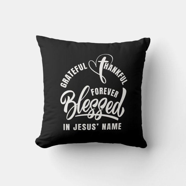 Grateful Thankful BLESSED In Jesus Name Christian Cushion (Front)