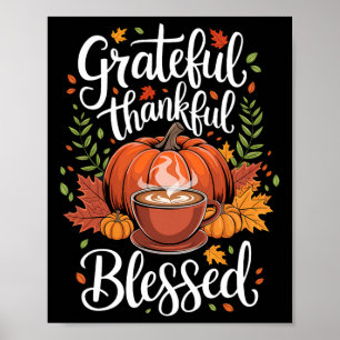 Grateful Thankful Blessed Pumpkin Coffee Fall Than Poster