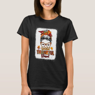 Grateful Thankful Blessed Pumpkin Messy Bun Thanks T-Shirt