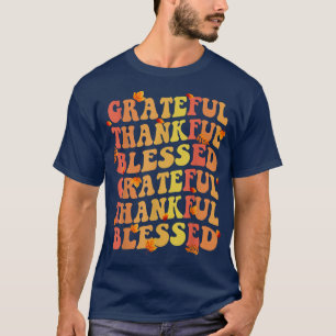 Grateful Thankful Blessed - Thanksgiving Dinner T- T-Shirt