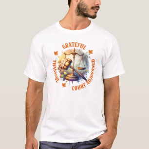 Grateful Thankful Court Adjourned - Lawyer Quote T-Shirt