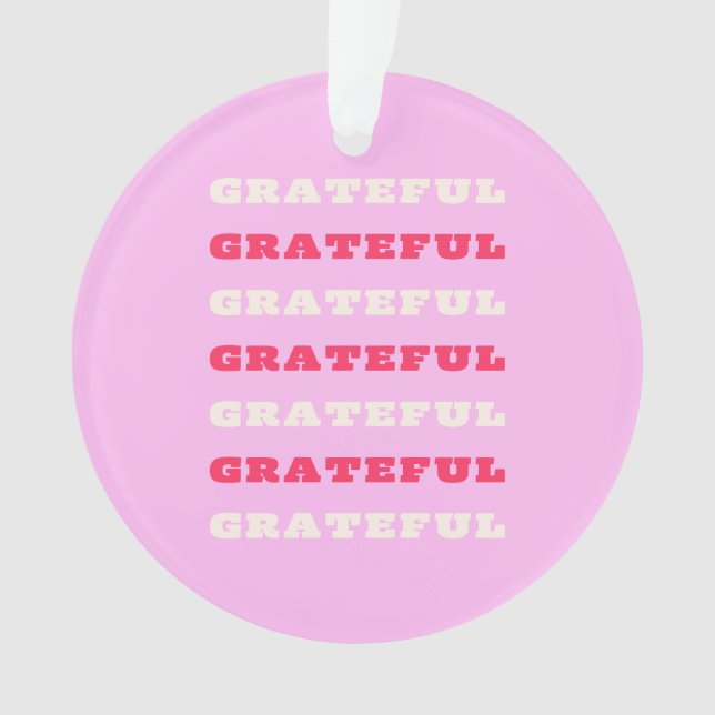 Grateful, Thankful, Gratitude Quote, Pink, Holiday Ornament (Front)