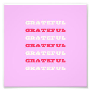 Grateful, Thankful, Gratitude Quote, Pink, Holiday Photo Print