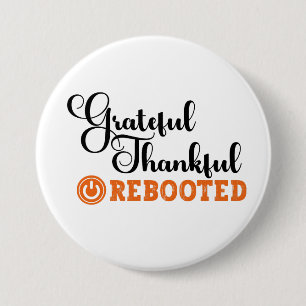 Grateful Thankful Rebooted - Information Tech 7.5 Cm Round Badge