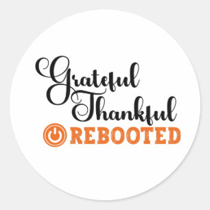 Grateful Thankful Rebooted - Information Tech Classic Round Sticker